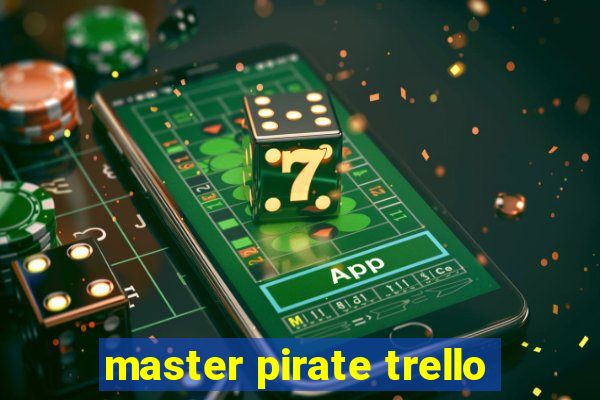 master pirate trello